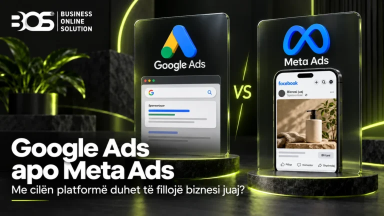 Google Ads apo Meta Ads: Me cilën platformë duhet të fillojë biznesi juaj?